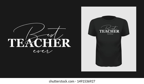 best teacher ever tshirt print design. White creative typography for black apparel mock up. Trendy tutor, educator greeting phrase on short sleeve shirt. Teachers Day stylized congratulation