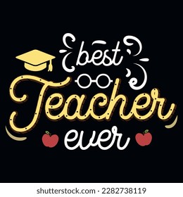 Best teacher ever typographic graphic vintages tshirt design