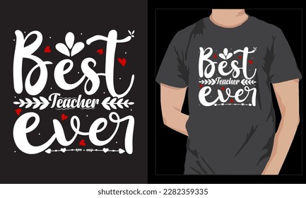 best teacher ever typography t shirt design	
