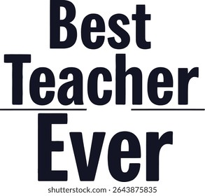 Best teacher Ever typography tshirt design print reay eps cut file