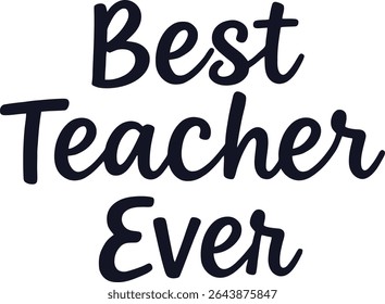Best teacher Ever typography tshirt design print reay eps cut file