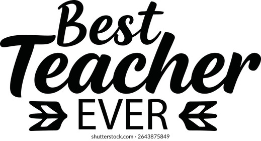 Best teacher Ever typography tshirt design print reay eps cut file