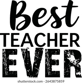 Best teacher Ever typography tshirt design print reay eps cut file