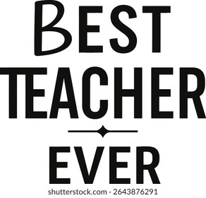 Best teacher Ever typography tshirt design print reay eps cut file