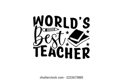  World’s best teacher  -   Lettering design for greeting banners, Mouse Pads, Prints, Cards and Posters, Mugs, Notebooks, Floor Pillows and T-shirt prints design.
