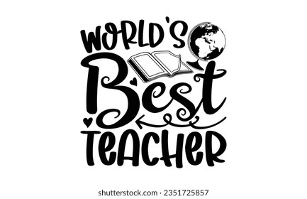 
World’s best teacher - Teacher SVG Design, Teacher Lettering Design, Vector EPS Editable Files, Isolated On White Background, Prints on T-Shirts and Bags, Posters, Cards.
 svg