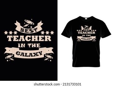 BEST TEACHER IN THA GALAXY T SHIRT DESIGN