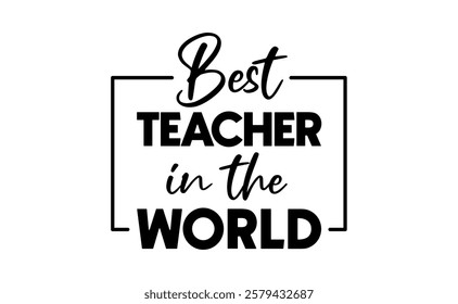 Best teacher in the world. Banner design for school professor gift.