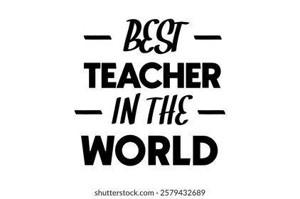 Best teacher in the world. Banner design for school professor gift.