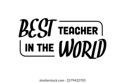 Best teacher in the world. Banner design for school professor gift.