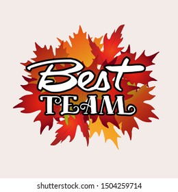 Best team lettering text for cheerleading. Vector illustration for banner, promotion, signboard, poster, advertising. Background with autumn maple leaves.