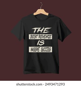 The best  tevenge  is massive success t-shirt design.