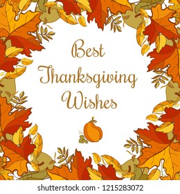 Best Thanksgiving wishes, seasonal design template for greeting card, banner, poster and other. Frame of autumn leaves, little pumpkin and text.