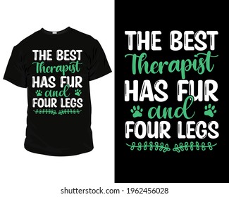 The best therapist has fur and four legs best dog t-shirt design template