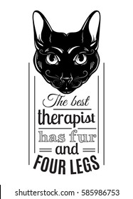 The best therapist has fur and four legs. Quote typographical background. Vector hand drawn illustration of cat. Character design.  Template for card, poster, banner, print for t-shirt. 