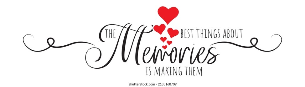 The best thing about memories is making them, vector. Motivational inspirational life quote. Positive thinking, affirmation. Wording design isolated on white background. Wall decals, wall art, artwork