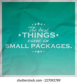 The best things come in small packages. Motivationa poster with paper texture (EPS10 Vector)