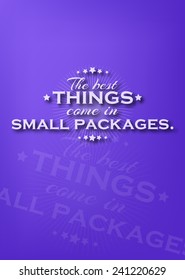The best things come in small packages. Motivational poster (EPS10 Vector)