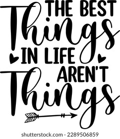 The best things in life aren't things t-shirt design