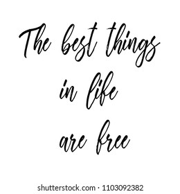 The best things in life are free. Calligraphic text is highlighted on a white background. Vector illustration.