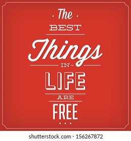 The Best Things In Life Are Free / Quote Typographic Background Design