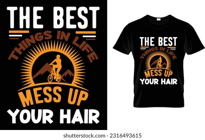 The Best Things In Life Mess Up Your Hair T-Shirt