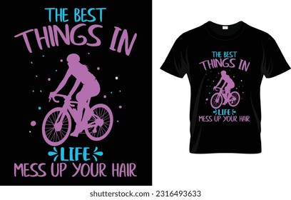 The Best Things In Life Mess Up Your Hair Cycling Funny Girls T-Shirt