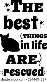 The best things in life are rescued t-shirt design