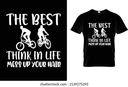 The Best Think In Life Mess Up Your Hair T-Shirt Design