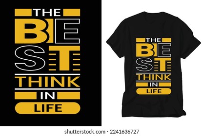 The best think in life T-shirt Design