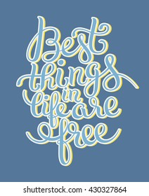 best thinks in life are free inspirational quote for your design, flyer, banner, greeting card, poster, vector illustration