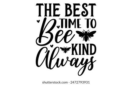  
The best time to bee kind always  Lettering design for greeting banners, Mouse Pads, Prints, Cards and Posters, Mugs, Notebooks, Floor Pillows and T-shirt prints design.