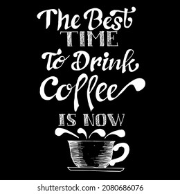 The Best Time to drink Coffee is now, quotes doodle