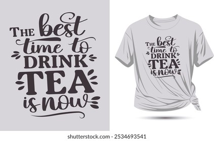 the best time to drink tea is now. barista-themed t-shirt, morning brew lovers, tea mug design, cozy drink lover gifts, latte lovers, tea time enthusiasts, coffee lover apparel, coffee drinkers,