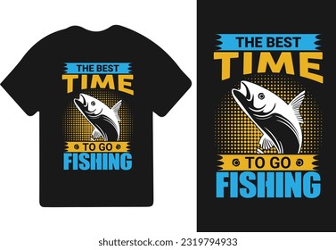 The best time to go fishing t-shirt design, fishing typography t-shirt, fishing games, fishing t-shirt design.