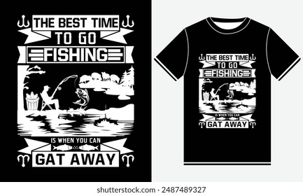 The Best Time To Go Fishing Is When You Can Gat Away T-shirt - Fishing T-Shirt Design -  Fishing Silhouette And Colorful Vector T-shirt Design, Fishing T-shirt Design Template, Print