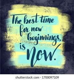 the best time for new beginnings is now Hand drawn lettering phrases Inspirational quote Banner