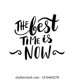 The best time is now. Poster, postcard, print, sticker, label and other. Vector. 
