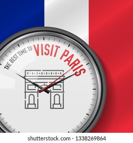 The Best Time for Visit Paris. White Vector Clock with Motivational Slogan. Analog Metal Watch with Glass. Vector Illustration on French Flag Background. Triumphal Arch Icon.
