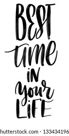 BEST TIME IN YOUR LIFE. VECTOR MOTIVATIONAL HAND LETTERING