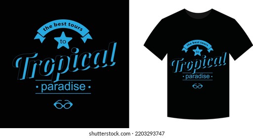 The best tours Tropical Paradise Holidays T-shirt Design