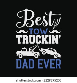 Best Tow Trucking Dad Ever Tow Truck Driver