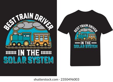 Best train driver in the solar system T shirt Design