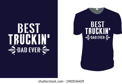 Best Truckin' Dad Ever. father's day T-Shirt, father's day Vector graphic for t shirt. Vector graphic, typographic poster or t-shirt. father's day style background, logo.