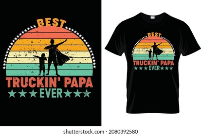 BEST TRUCKIN DAD EVER T SHIRT DAD T SHIRT FATHERS DAY T SHIRT PAPA T SHIRT
