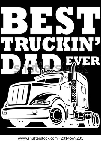 Best trucking dad ever vector art design, eps file. design file for t-shirt. SVG, EPS cuttable design file