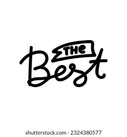 the best. Typography, Lettering, Handwritten, vector for greeting. Modern brush calligraphy Handwritten phrase the best.