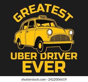 The best Uber driver ever, trendy typography T-shirt design, Print template svg