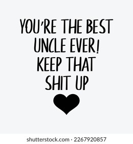 Best Uncle Ever funny t-shirt design