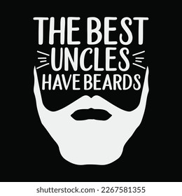 The Best Uncles Have Beards funny t-shirt design